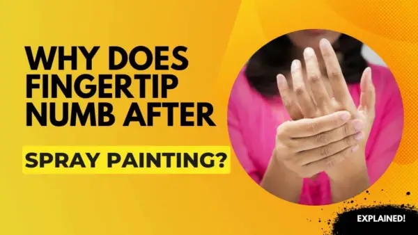 ¿Por qué se adormece la yema del dedo después de pintar con aerosol?  (¡Explicado!)